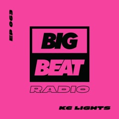 Big Beat Radio: EP #63 - KC Lights (Summer Lights Mix)
