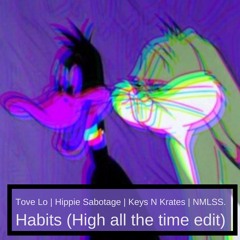 Habits (High All The Time NMLSS Edit) - Tove Lo | Hippie Sabotage | Keys N Krates | Jayceeoh