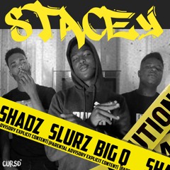 Shadz - Stacey Ft Slurz Big Q