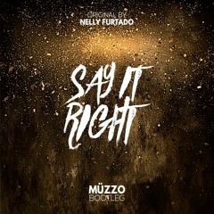 Nelly Furtado - Say it Right (MÜZZO Bootleg)[FREE DOWNLOAD]