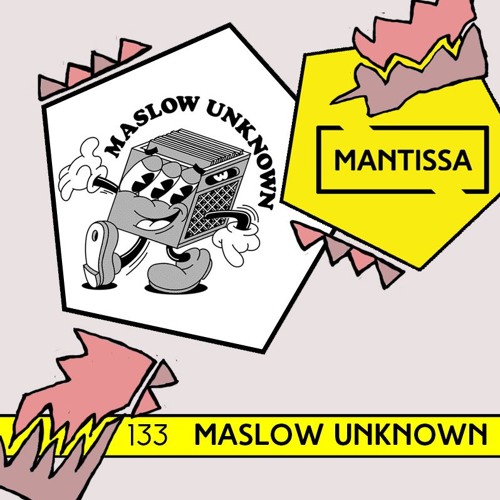 Mantissa Mix 133: Maslow Unknown