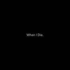 When I Die.