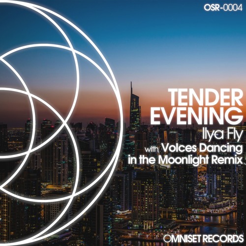 Ilya Fly - Tender Evening (VoIces Dancing In The Moonlight Remix)[OUT 19-09-18]
