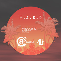 PADDCAST #02 @ ATLÂNTIDA (SET AUTORAL)
