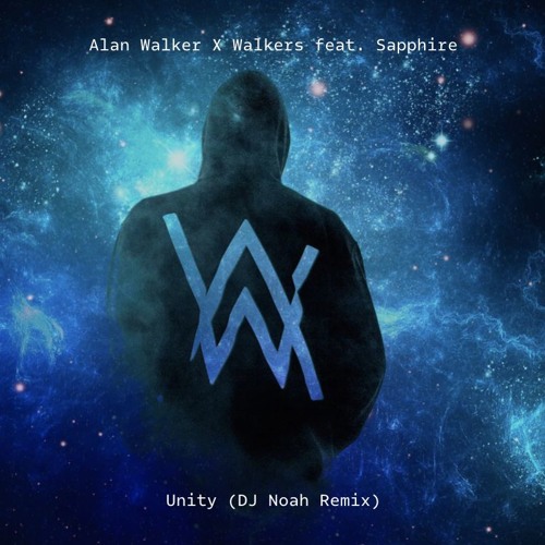 Stream Alan Walker X Walkers Feat. Sapphire - Unity (DJ Noah Remix) by DJ  NOAH OFFICIAL | Listen online for free on SoundCloud