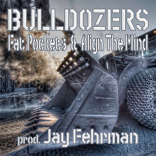 Bulldozers feat. Align The Mind(beat Jay Fehrman)