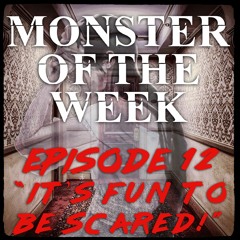 MOTW Ep 12 "Its Fun To Be Scared" Part 1