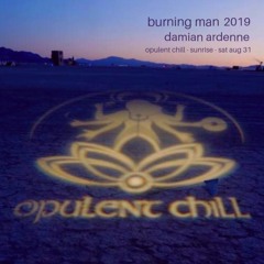 Burning Man (Sunrise) - Damian Ardenne @ Opulent Chill - Saturday, August 31
