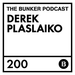 The Bunker Podcast 200: Derek Plaslaiko