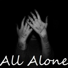 All Alone (ft KimmyThaMenace)