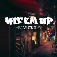 Hit 'Em Up - HimMusicKey