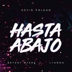 Kevin Roldan Ft. Bryant Myers & Lyanno - Hasta Abajo (DJ Gus Edit)