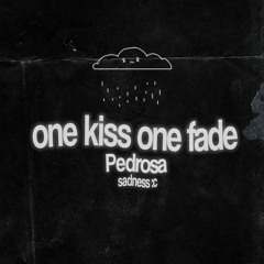 Pedrosa - One Kiss One Fade