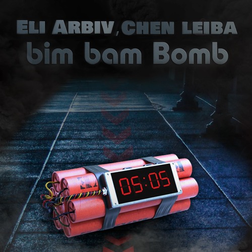 Eli Arbiv & Chen Leiba - Bim Bam Bomb (Original Mix)
