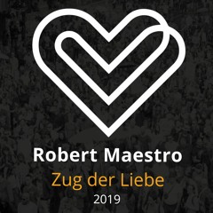 Robert Maestro - Zug der Liebe 2019