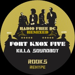 Fort Knox Five - Killa Soundboy (Rooks ReHype)