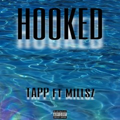 HOOKED- TAPP FT. MILLSZ