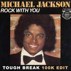 Rock With You - Michael Jackson (Tough Break 100K Plays Edit) *FREE DOWNLOAD*