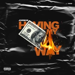 Joe Boii- Having My Way
