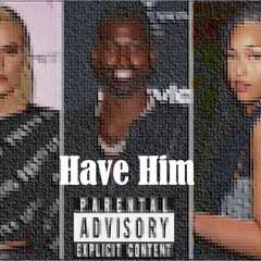Have Him [Prod. @ Timeline]