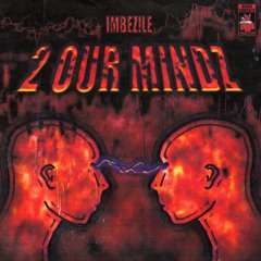 Imbez!le - 2 Our Mindz (Re - Visions) 195 BPM