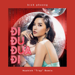 BICH PHUONG - DI DU DUA DI (Haohinh "Trap" Remix)[FREE DOWNLOAD]