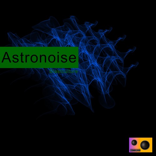 Blastculture - Astronoise (Original Mix)