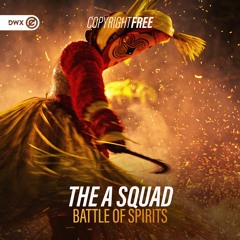 The A Squad - Battle Of Spirits (DWX Copyright Free)