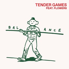 Tender Games feat. Flowers - Balance