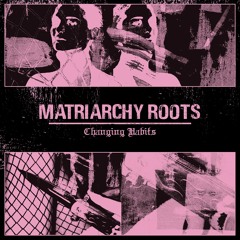 Matriarchy Roots | Changing Habits [clips]