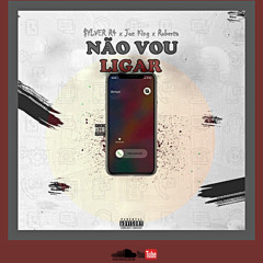 "Não Vou Ligar" By. $ylver R4, Joz King & Roberta