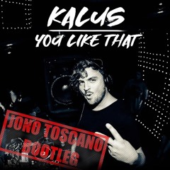 Kalus - You Like That (Jono Toscano Bootleg) [FREE DOWNLOAD]