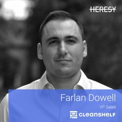 Heresy E18 - Farlan Dowell, VP Sales @ CleanShelf on $0 to $10M in ARR 🚀