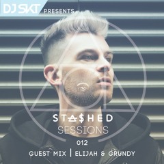 DJ S.K.T Presents Stashed Sessions 012 Guest Mix Elijah & Grundy