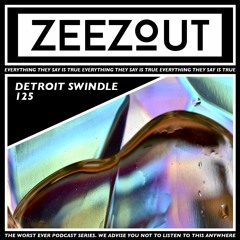 ZeeZout Podcast 125 | Detroit Swindle