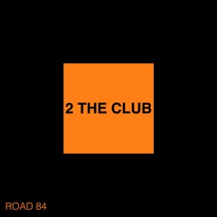 Road 84 - 2 The Club (Original Mix)[FREE DOWNLOAD]
