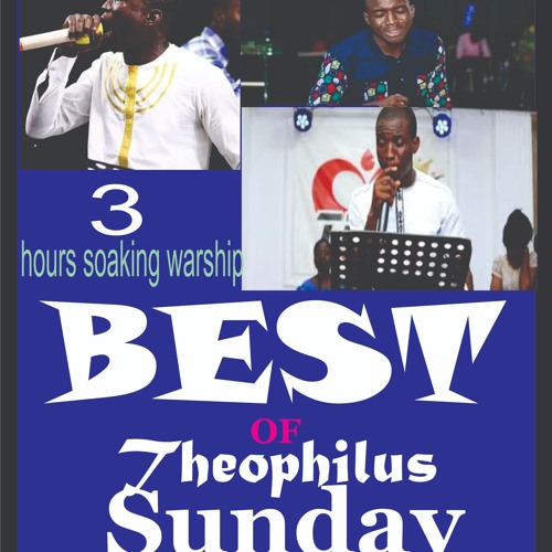 BEST OF THEOPHILUS SUNDAY