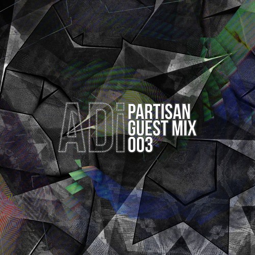 Adi PARTISAN guest mix 003