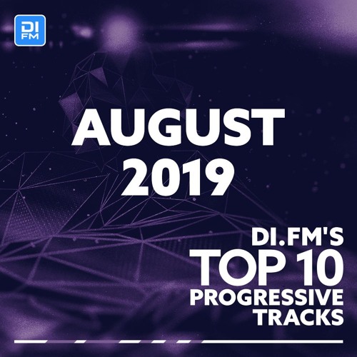 DI.FM Top 10 Progressive House Tracks August 2019