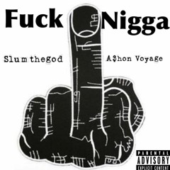 Fuck Niggas (feat. A$hon Voyage)