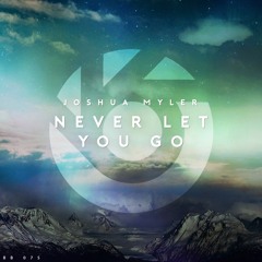 Joshua Myler - Never Let You Go