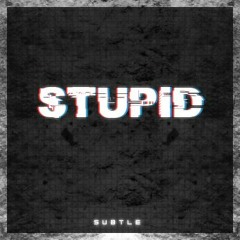 Stupid