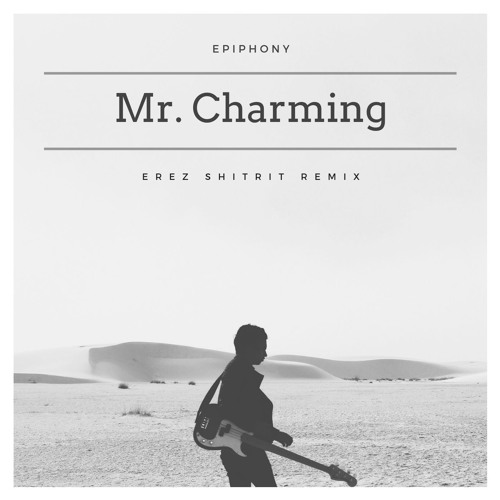 Epiphony - Mr. Charming ( Erez Shitrit Remix)