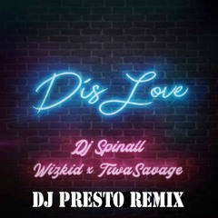 Dj Spinall Ft Wizkid, Tiwa Savage - Dis Love (DJ Presto Remix)