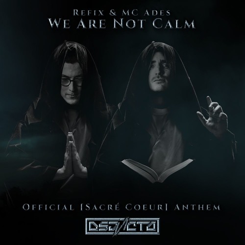REFIX x Mc Ades - We Are Not Calm (Official [Sacre Coeur] Anthem)