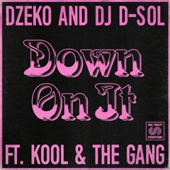 Dzeko And DJ D-Sol - Down On It feat. Kool & The Gang