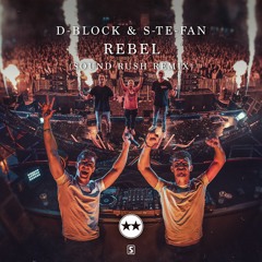 D-Block & S-te-Fan - Rebel (Sound Rush Remix)