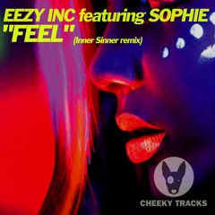 Eezy Inc featuring Sophie - Feel (Inner Sinner remix) - OUT NOW