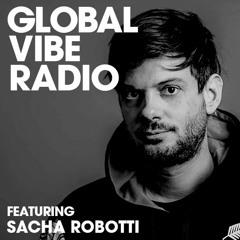 Global Vibe Radio 178 Feat. Sacha Robotti (Slothacid Records)