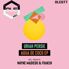 Uriah Persie - Agua De Coco (Wayne Madiedo & Fhaken Remix) Snippet
